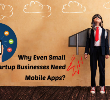 Why Even Small Startup Businesses Need Mobile Apps?